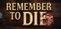 Remember to Die