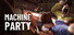 Machine Party
