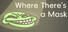 Where There's a Mask