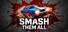 Smash Them All