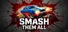 Smash Them All