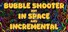 Bubble Shooter but In Space and Incremental