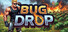 Bug Drop