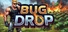 Bug Drop