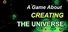 A Game About Creating The Universe