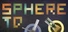 Sphere TD