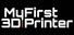My First 3D Printer