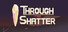 Through the Shatter