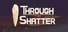 Through the Shatter