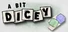 A Bit Dicey