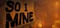 So I Mine