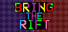 Bring The Rift