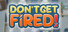 Don't Get FIred!