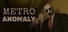 Metro Anomaly