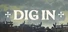 Dig In