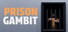 Prison Gambit