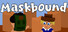 Maskbound