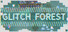Glitch Forest
