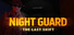 Night Guard - The Last Shift