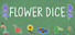 Flower Dice