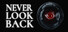 NEVER LOOK BACK