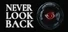 NEVER LOOK BACK