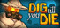 Dig Till You Die