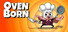 Ovenborn