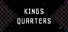 KINGS QUARTERS
