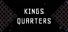 KINGS QUARTERS