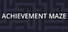 ACHIEVEMENT MAZE