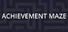 ACHIEVEMENT MAZE