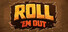 Roll 'em Out