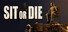 Sit or Die