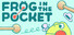 Frog In The Pocket