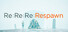 Re:Re:Re:Respawn