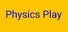 Physics Play
