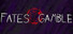 Fates Gamble