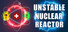 Unstable Nuclear Reactor