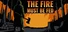 The Fire Must Be Fed