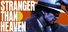 STRANGER THAN HEAVEN