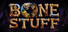Bone Stuff