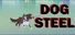 Dog Steel