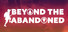 Beyond The Abandoned