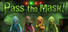 Pass the Mask!