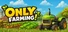 Only Farming - Cozy Harvesting Game