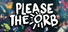 Please The Orb