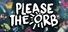 Please The Orb
