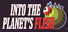 Into the Planet's Flesh