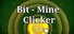Bit Mine Clicker